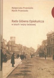 Rada Główna Opiekuńcza w latach I wojny światowej. Autor: Przeniosło Małgorzata, Przeniosło Marek. Dadada.pl Okładka książki Rada Główna Opiekuńcza w latach I wojny światowej