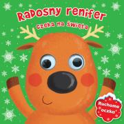 Okładka książki RADOSNY RENIFER CZEKA NA ŚWIĘTA RUCHOME OCZKA