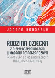 Rodzina dziecka z niepełnosprawnością w badaniu netnograficznym. Autor: Doroszuk Joanna. Dadada.pl Okładka książki Rodzina dziecka z niepełnosprawnością w badaniu netnograficznym