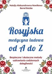Rosyjska medycyna ludowa od A do Z. Autor: NATALJA ALEKSANDROWNA NOWIKOWA, BERND BUTZKE. Dadada.pl Okładka książki Rosyjska medycyna ludowa od A do Z