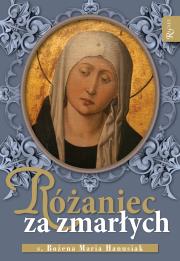 Różaniec za zmarłych. Autor: Hanusiak Bożena Maria. Dadada.pl Okładka książki Różaniec za zmarłych