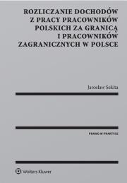 Okładka książki Rozliczanie dochodów z pracy pracowników polskich za granicą i pracowników zagranicznych w Polsce
