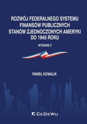 Okładka książki Rozwój federalnego systemu finansów publicznych Stanów Zjednoczonych Ameryki do 1945 roku