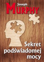 Sekret podświadomej mocy. Autor: Joseph Murphy. Dadada.pl Okładka książki Sekret podświadomej mocy