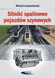 Silniki spalinowe pojazdów szynowych. Autor: Lewandowski Michał. Dadada.pl Okładka książki Silniki spalinowe pojazdów szynowych