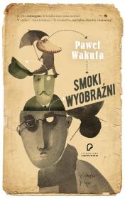 Smoki wyobraźni. Autor: Wakuła Paweł. Dadada.pl Okładka książki Smoki wyobraźni