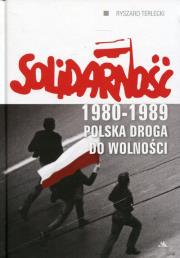 Solidarność 1980-1989 Polska droga do wolności. Autor: Terlecki Ryszard. Dadada.pl Okładka książki Solidarność 1980-1989 Polska droga do wolności