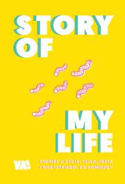 STORY OF MY LIFE. Autor: Opracowanie zbiorowe. Dadada.pl Okładka książki STORY OF MY LIFE