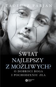 Okładka książki ŚWIAT NAJLEPSZY Z MOŻLIWYCH SZKICE Z TEODYCEI