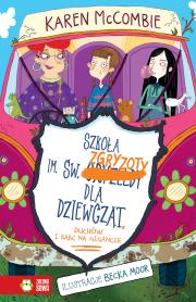 Szkoła im. św. Zgryzoty dla dziewcząt, duchów i uciekjących babć. Autor: Karen McCombie. Dadada.pl Okładka książki Szkoła im. św. Zgryzoty dla dziewcząt, duchów i uciekjących babć