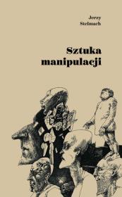 Sztuka manipulacji. Autor: Stelmach Jerzy. Dadada.pl Okładka książki Sztuka manipulacji