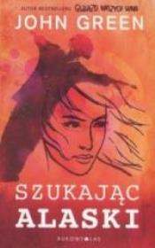 Szukając Alaski. Autor: Green John. Dadada.pl Okładka książki Szukając Alaski