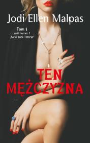 TEN MĘŻCZYZNA WYD. 3. Autor: Malpas Jodi Ellen. Dadada.pl Okładka książki TEN MĘŻCZYZNA WYD. 3