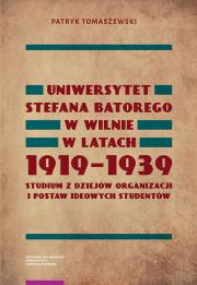 Uniwersytet Stefana Batorego w Wilnie w l 1919-1939. Autor: Patryk Tomaszewski. Dadada.pl Okładka książki Uniwersytet Stefana Batorego w Wilnie w l 1919-1939
