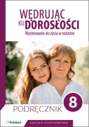 Wędrując ku dorosłości Podręcznik dla klasy 8 szkoły podstawowej. Autor: Teresa Król. Dadada.pl Okładka książki Wędrując ku dorosłości Podręcznik dla klasy 8 szkoły podstawowej
