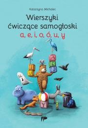Wierszyki ćwiczące samogłoski a, e, i, o, ó, u, y. Autor: Michalec Katarzyna. Dadada.pl Okładka książki Wierszyki ćwiczące samogłoski a, e, i, o, ó, u, y