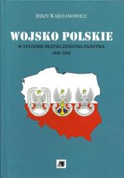 Okładka książki Wojsko Polskie w systemie bezpieczeństwa państwa 1945-2010