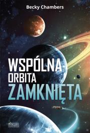 Wspólna orbita zamknięta. Autor: Becky Chambers. Dadada.pl Okładka książki Wspólna orbita zamknięta