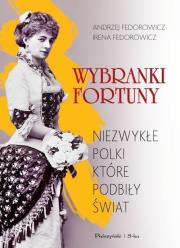 Wybranki fortuny. Niezwykłe Polki... DL. Autor: Andrzej Fedorowicz, Irena Fedorowicz. Dadada.pl Okładka książki Wybranki fortuny. Niezwykłe Polki... DL
