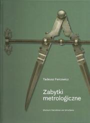 Zabytki metrologiczne. Autor: Fercowich Tadeusz. Dadada.pl Okładka książki Zabytki metrologiczne