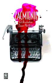 Zaćmienie. Autor: Ed Brubaker, Phillips Sean. Dadada.pl Okładka książki Zaćmienie