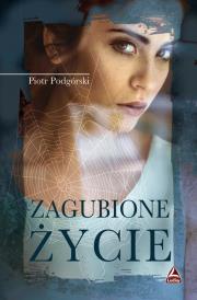 Zagubione życie. Autor: Piotr Podgórski. Dadada.pl Okładka książki Zagubione życie