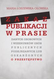 Okładka książki Zakaz publikacji w prasie danych osobowych i wizerunków osób publicznych podejrzanych lub oskarżonyc
