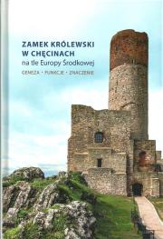 Zamek Królewski w Chęcinach na tle Europy Środkowej. Wydawca: Wydawnictwo Uniwersytetu Jana Kochanowskiego. Dadada.pl Opakowanie Zamek Królewski w Chęcinach na tle Europy Środkowej