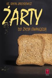 Żarty do życia Ewangelią. Autor: Jarosiewicz Rafał. Dadada.pl Okładka książki Żarty do życia Ewangelią