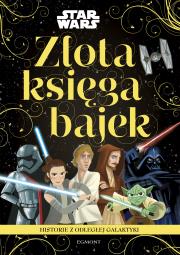 Złota księga bajek. Star Wars. Autor: Opracowanie zbiorowe. Dadada.pl Okładka książki Złota księga bajek. Star Wars