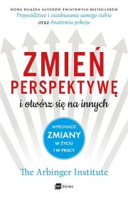 Zmień perspektywę i otwórz się na innych. Autor: The Arbinger Institute. Dadada.pl Okładka książki Zmień perspektywę i otwórz się na innych