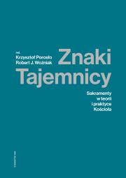 Znaki Tajemnicy. Autor: red. ks. Krzysztof Porosło, ks. Robert J. Woźniak. Dadada.pl Okładka książki Znaki Tajemnicy