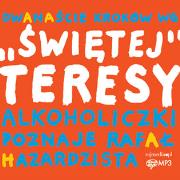 12 kroków wg 'Świętej' Teresy alkoholiczki. Wydawca: Raj Media. Dadada.pl Opakowanie 12 kroków wg 'Świętej' Teresy alkoholiczki