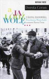 A JA ŁÓDŹ WOLĘ. Autor: Ceran Dorota. Dadada.pl Okładka książki A JA ŁÓDŹ WOLĘ