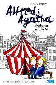 Alfred i Agatha Srebrna moneta. Autor: Ana Campoy. Dadada.pl Okładka książki Alfred i Agatha Srebrna moneta