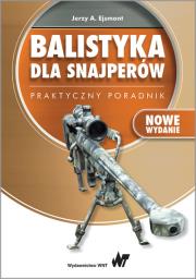 Balistyka dla snajperów Praktyczny poradnik. Autor: Ejsmont Jerzy A.. Dadada.pl Okładka książki Balistyka dla snajperów Praktyczny poradnik