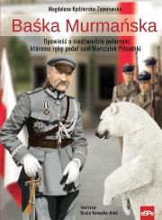 Baśka Murmańska. Autor: Magdalena Kędzierska-Zaporowska. Dadada.pl Okładka książki Baśka Murmańska