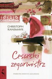 Cesarski zegarmistrz. Autor: Ransmayr Christoph. Dadada.pl Okładka książki Cesarski zegarmistrz
