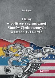 Chiny w polityce zagranicznej Stanów Zjednoczonych w latach 1911-1918. Autor: Jadwiga Idryjan-Pajor. Dadada.pl Okładka książki Chiny w polityce zagranicznej Stanów Zjednoczonych w latach 1911-1918
