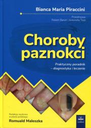 Choroby paznokci Praktyczny poradnik - diagnostyka i leczenie. Autor: Piraccini Bianca Maria. Dadada.pl Okładka książki Choroby paznokci Praktyczny poradnik - diagnostyka i leczenie