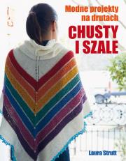 CHUSTY I SZALE MODNE PROJEKTY NA DRUTACH. Autor: Laura Strutt. Dadada.pl Okładka książki CHUSTY I SZALE MODNE PROJEKTY NA DRUTACH
