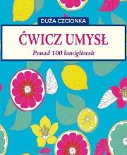 Okładka książki Ćwicz umysł. Ponad 100 łamigłówek