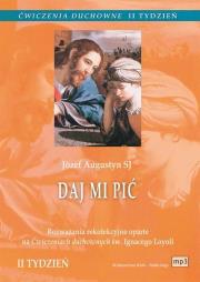 Daj mi pić. Ćwiczenia duchowne mp3 - Audiobook. Autor: Józef Augustyn SJ. Dadada.pl Okładka książki Daj mi pić. Ćwiczenia duchowne mp3 - Audiobook
