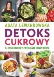 Detoks cukrowy 8 tygodniowy program odwykowy. Autor: Agata Lewandowska. Dadada.pl Okładka książki Detoks cukrowy 8 tygodniowy program odwykowy