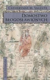 Domostwo błogosławionych. Autor: Valente Catherynne M.. Dadada.pl Okładka książki Domostwo błogosławionych