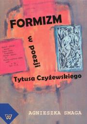 Formizm w poezji Tytusa Czyżewskiego. Autor: Smaga Agnieszka. Dadada.pl Okładka książki Formizm w poezji Tytusa Czyżewskiego