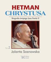 HETMAN CHRYSTUSA BIOGRAFIA ŚWIĘTEGO JANA PAWŁA II TOM 2. Autor: Sosnowska Jolanta. Dadada.pl Okładka książki HETMAN CHRYSTUSA BIOGRAFIA ŚWIĘTEGO JANA PAWŁA II TOM 2