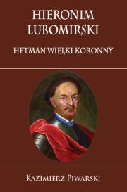 Okładka książki Hieronim Lubomirski. Hetman Wielki Koronny