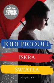 Iskra światła. Autor: Picoult Jodi. Dadada.pl Okładka książki Iskra światła