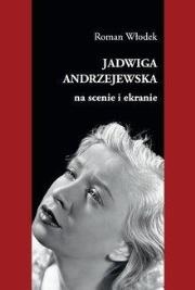 Okładka książki Jadwiga Andrzejewska na scenie i ekranie